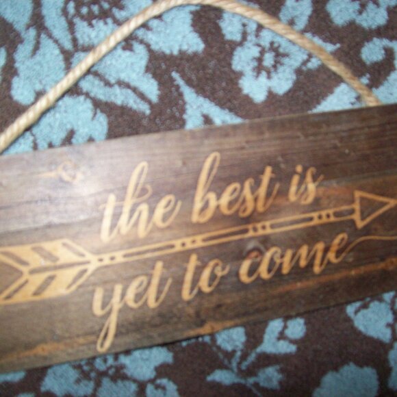 Wood Sign -Wall Decor-The Best is Yet to Come - Picture 3 of 4